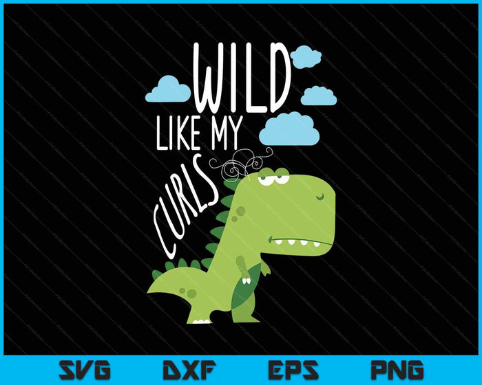 Wild Like My Curls Toddler Cute Dinosaurs Curly Haired SVG PNG Digital Printable Files
