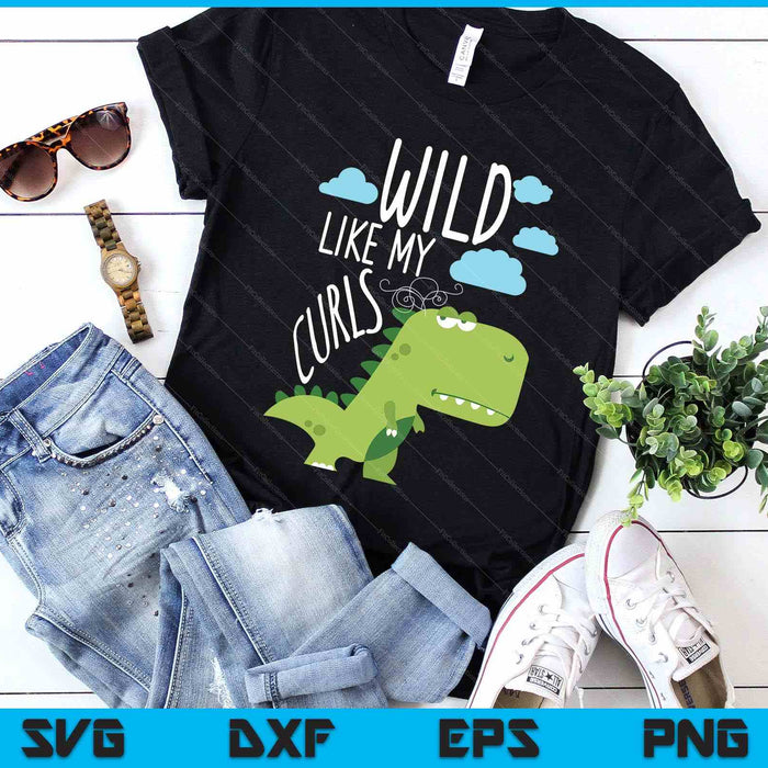 Wild Like My Curls Toddler Cute Dinosaurs Curly Haired SVG PNG Digital Printable Files