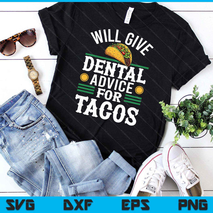 Will Give Dental Advice For Tacos Funny Dentist Student SVG PNG Digital Printable Files