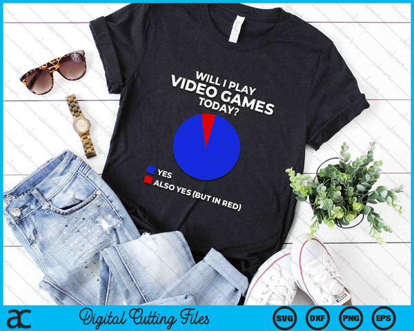 Will I Play Video Games Today Funny Gamer Gaming SVG PNG Digital Cutting Files