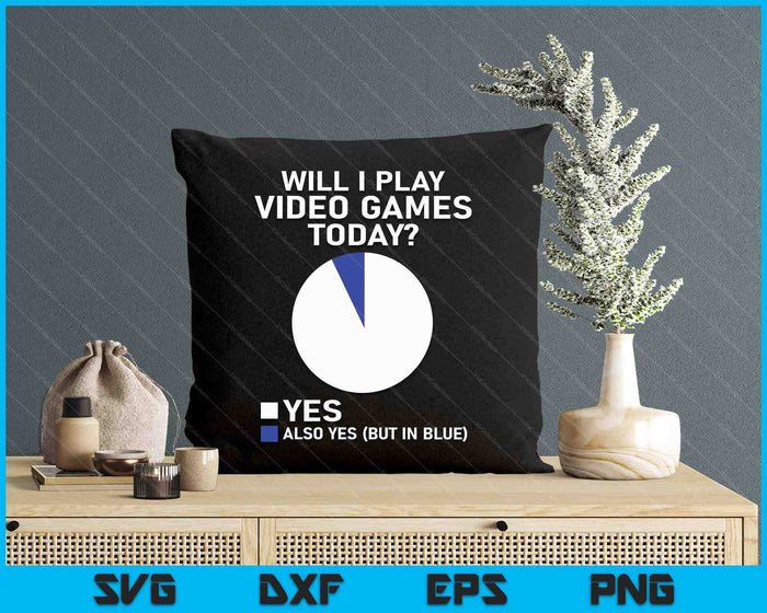 Will I Play Video Games Today Funny Gamer Gaming SVG PNG Digital Printable Files