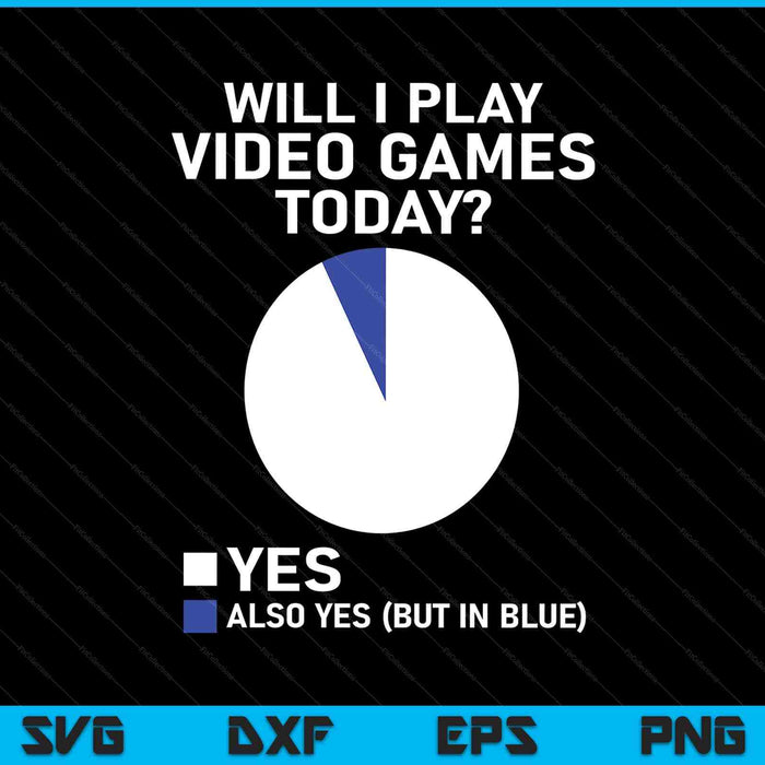 Will I play video games today gamer gaming SVG cut file