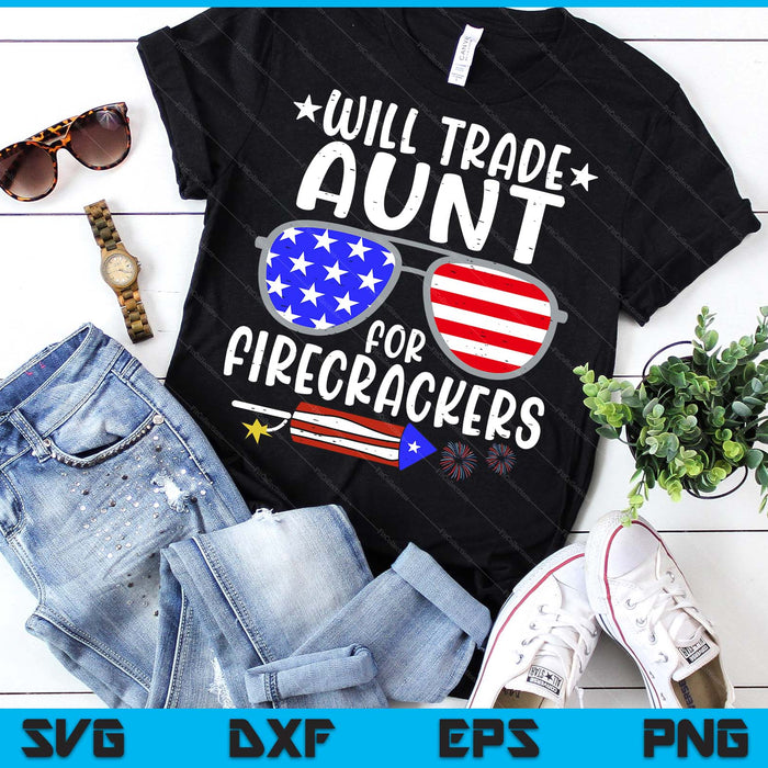 Will Trade Aunt For Firecrackers Funny 4th Of July SVG PNG Digital Printable Files