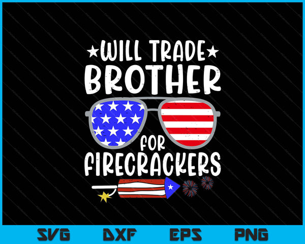 Will trade brother for firecrackers 4th of July SVG cut file