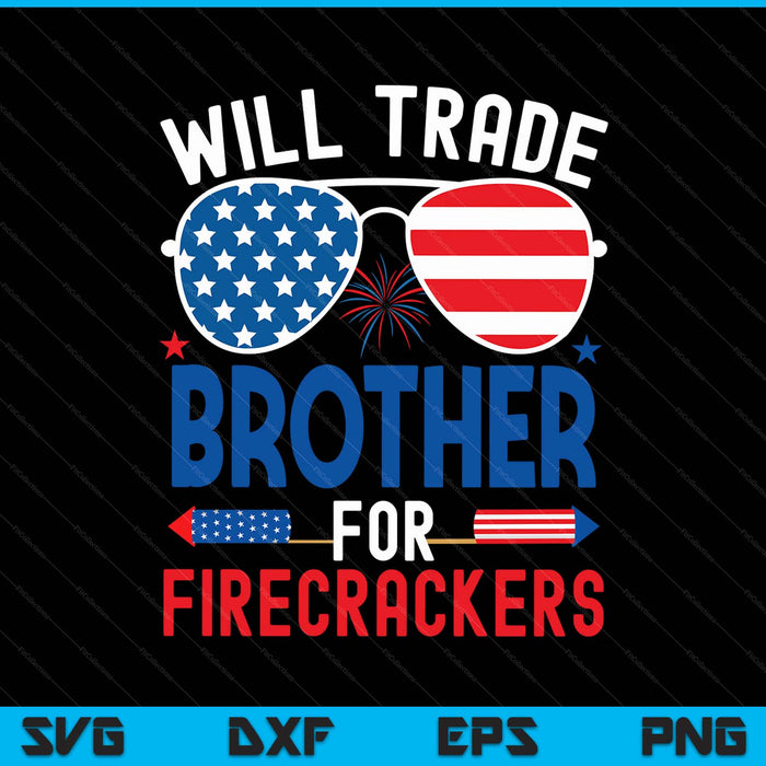 Will trade brother for firecrackers 4th of July SVG PNG cut file for Cricut