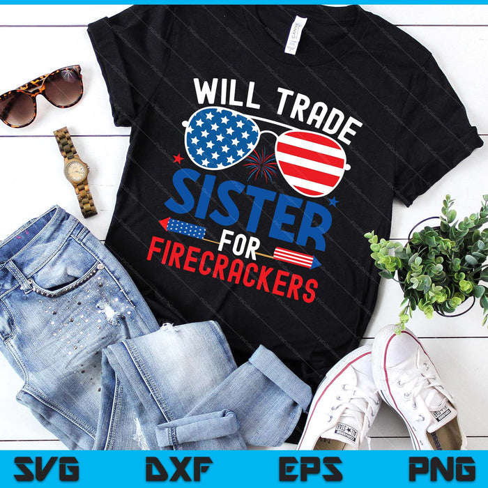 Will Trade Sister For Firecrackers Funny 4th Of July SVG PNG Digital Printable Files