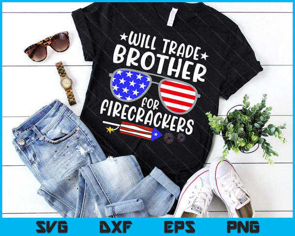 Will Trade Brother For Firecrackers Funny 4th Of July SVG PNG Digital Printable Files
