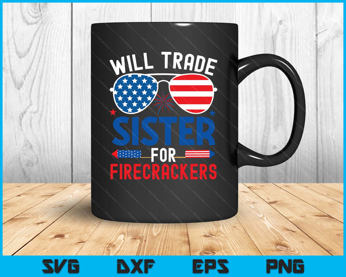 Will Trade Sister For Firecrackers Funny 4th Of July SVG PNG Digital Printable Files