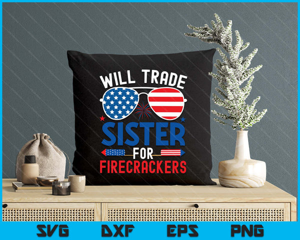 Will Trade Sister For Firecrackers Funny 4th Of July SVG PNG Digital Printable Files