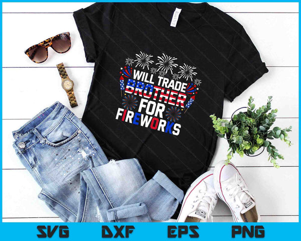 Will Trade Brother For Fireworks Funny 4th Of July Patriotic SVG PNG Digital Printable Files