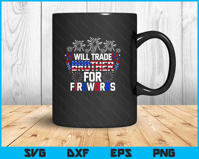 Will Trade Brother For Fireworks Funny 4th Of July Patriotic SVG PNG Digital Printable Files