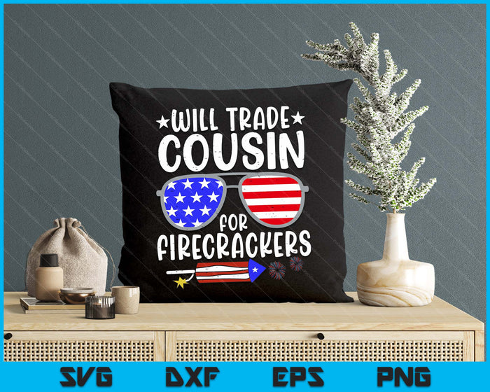 Will Trade Cousin For Firecrackers Funny 4th Of July Kids SVG PNG Digital Printable Files