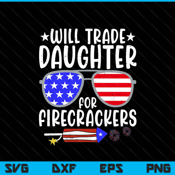 Will Trade Daughter For Firecrackers Funny 4th Of July Kids SVG PNG Digital Printable Files