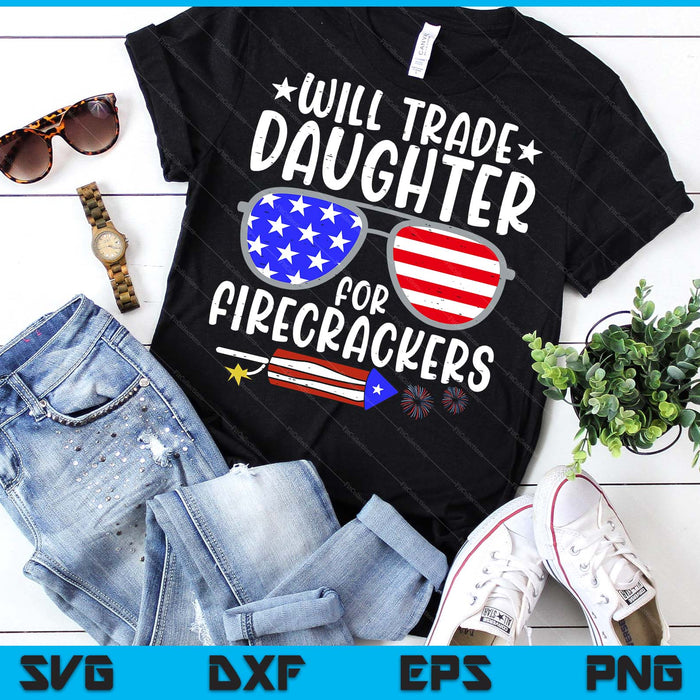 Will Trade Daughter For Firecrackers Funny 4th Of July Kids SVG PNG Digital Printable Files