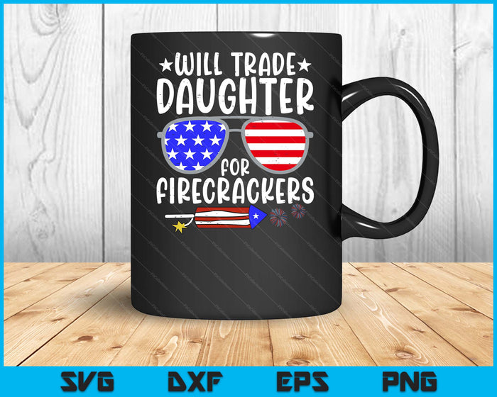 Will Trade Daughter For Firecrackers Funny 4th Of July Kids SVG PNG Digital Printable Files