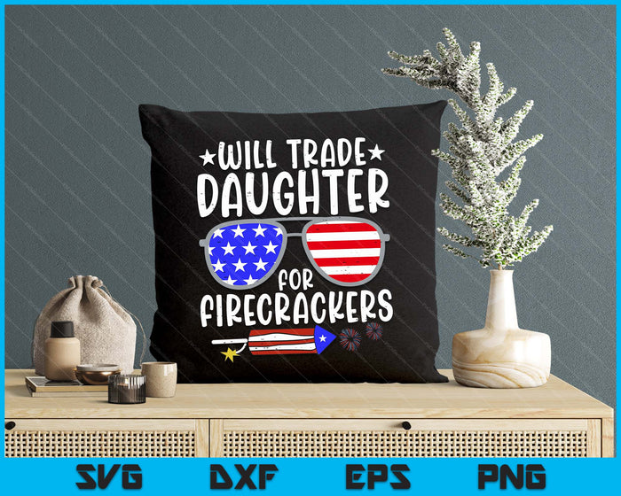 Will Trade Daughter For Firecrackers Funny 4th Of July Kids SVG PNG Digital Printable Files