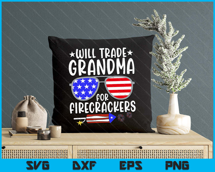 Will Trade Grandma For Firecrackers Funny 4th Of July SVG PNG Digital Printable Files