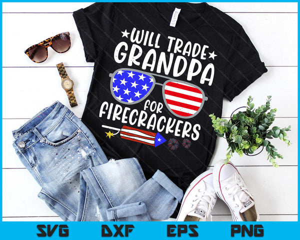 Will Trade Grandpa For Firecrackers Funny 4th Of July SVG PNG Digital Printable Files