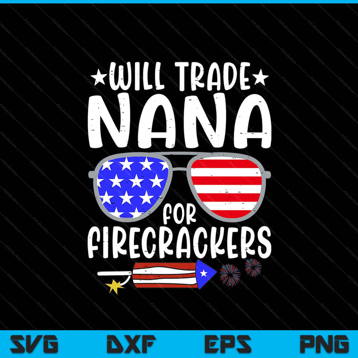 Will trade nana for firecrackers 4th of July Kids SVG PNG cut file for Cricut
