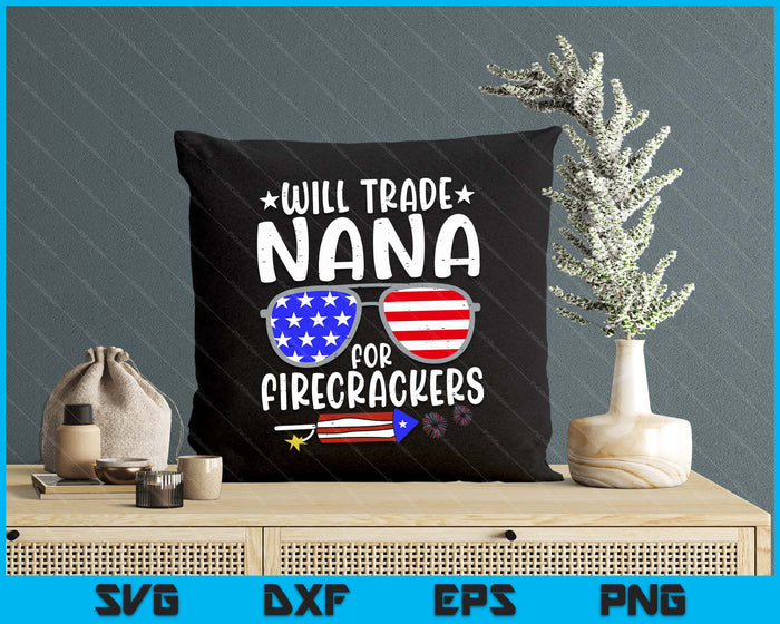 Will Trade Nana For Firecrackers Funny 4th Of July Kids SVG PNG Digital Printable Files