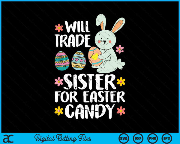 Will Trade Sister For Easter Candy Funny SVG PNG Digital Cutting Files