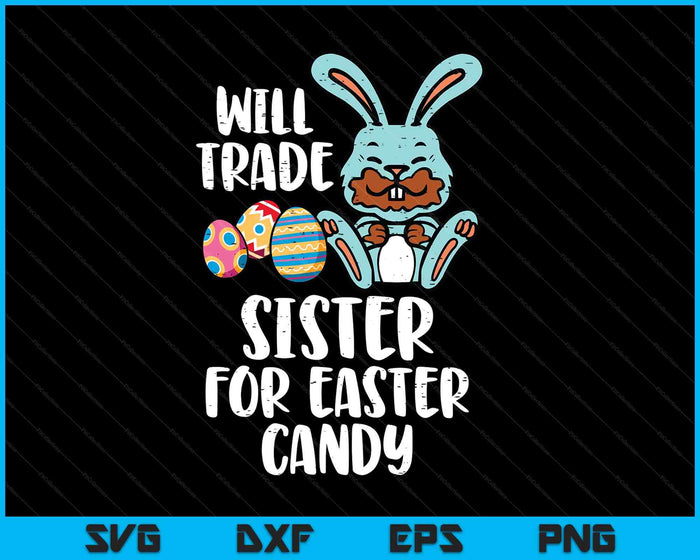 Will Trade Sister For Easter Candy Funny Boys Kids Toddler SVG PNG Digital Printable Files