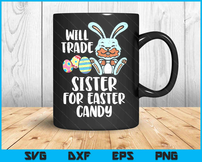 Will Trade Sister For Easter Candy Funny Boys Kids Toddler SVG PNG Digital Printable Files