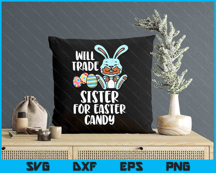 Will Trade Sister For Easter Candy Funny Boys Kids Toddler SVG PNG Digital Printable Files