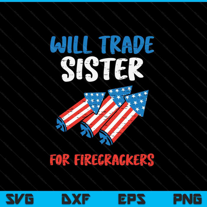 Will Trade Sister For Firecrackers SVG PNG Cutting Printable Files
