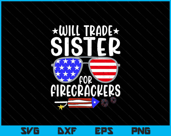 Will trade sister for firecrackers 4th of July SVG cut file