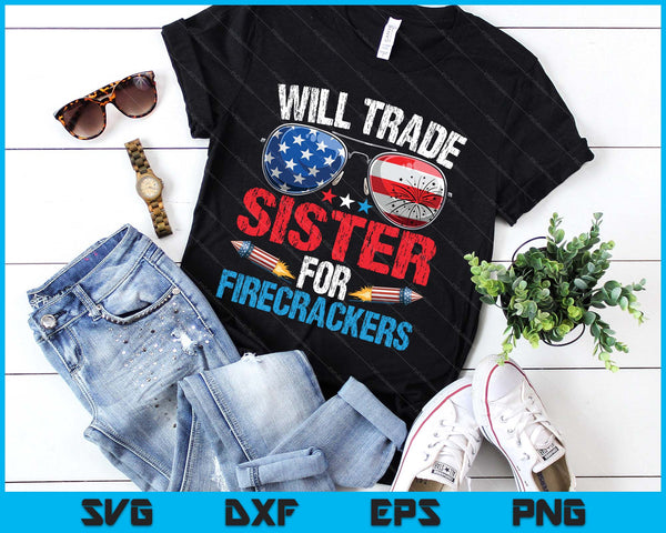 Will Trade Sister For Firecrackers Funny 4th Of July SVG PNG Digital Printable Files