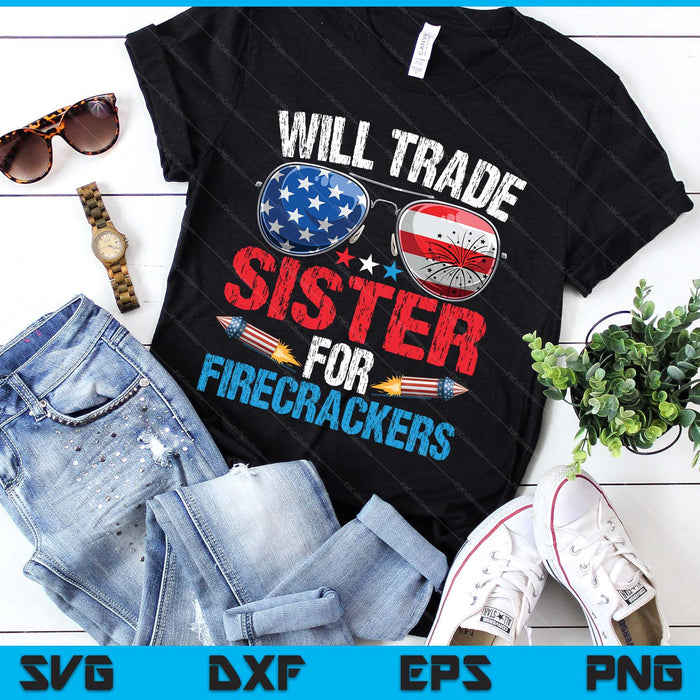 Will Trade Sister For Firecrackers Funny 4th Of July SVG PNG Digital Printable Files