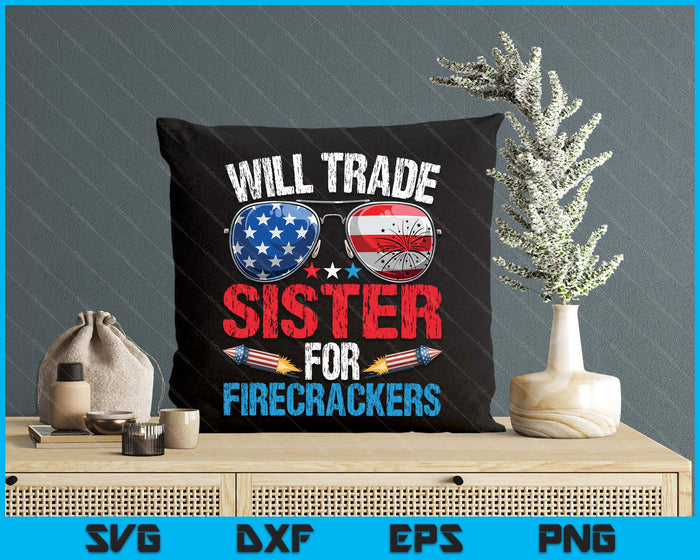 Will Trade Sister For Firecrackers Funny 4th Of July SVG PNG Digital Printable Files