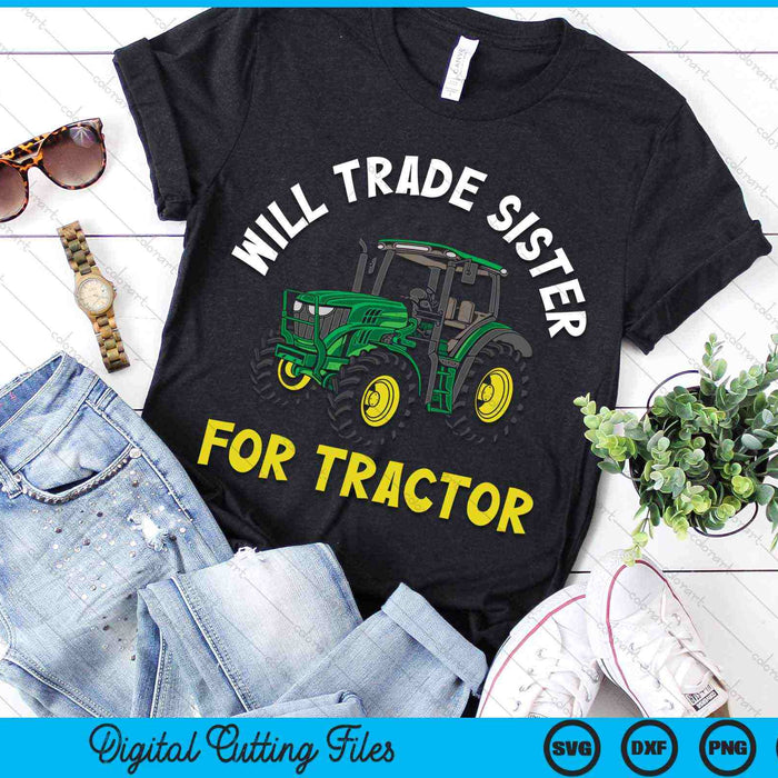 Will Trade Sister For Tractor Farmer & Farming SVG PNG Digital Cutting Files