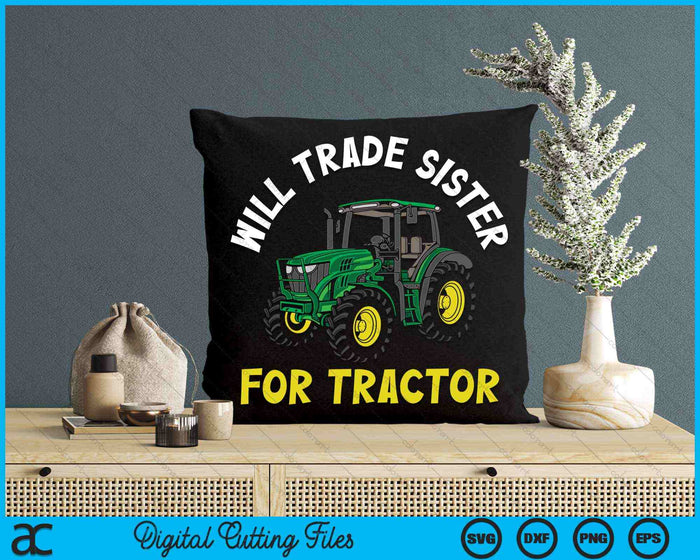 Will Trade Sister For Tractor Farmer & Farming SVG PNG Digital Cutting Files
