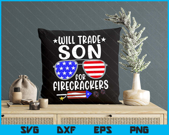 Will Trade Son For Firecrackers Funny 4th Of July Kids SVG PNG Digital Printable Files