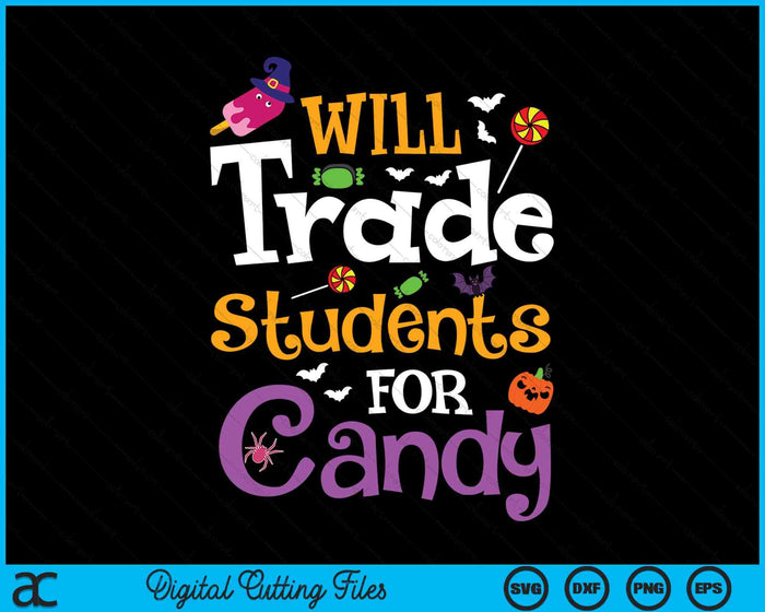 Will Trade Students For Candy Funny Halloween Sarcastic SVG PNG Cutting Printable Files