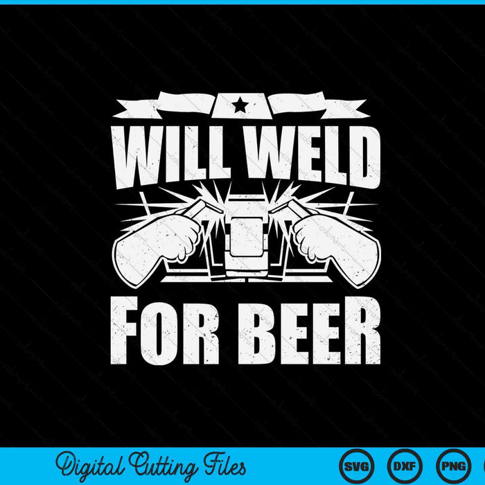 Will Weld For Beer For Welder Ironworker SVG PNG Digital Printable Files