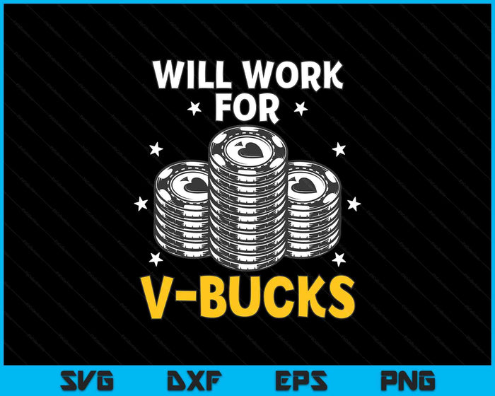 Will Work For Bucks V Gaming Gifts For RPG Gamers SVG PNG Digital Printable Files