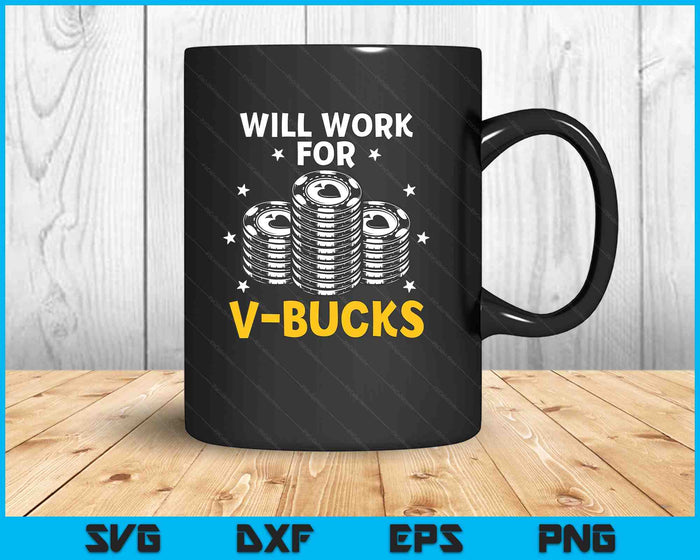 Will Work For Bucks V Gaming Gifts For RPG Gamers SVG PNG Digital Printable Files