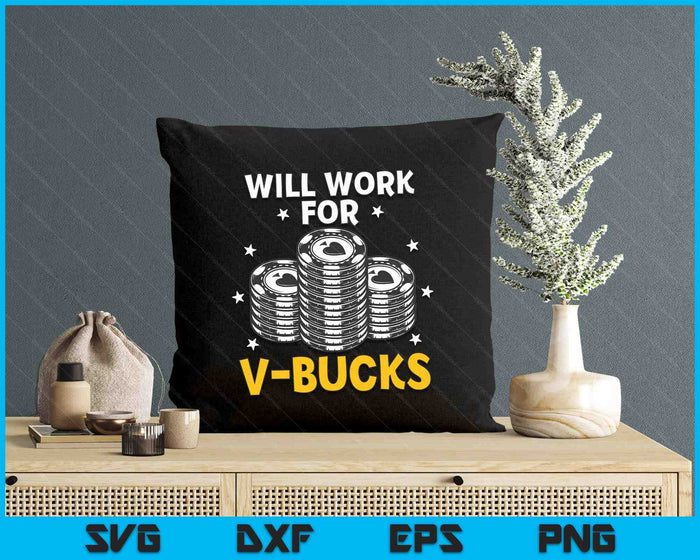 Will Work For Bucks V Gaming Gifts For RPG Gamers SVG PNG Digital Printable Files