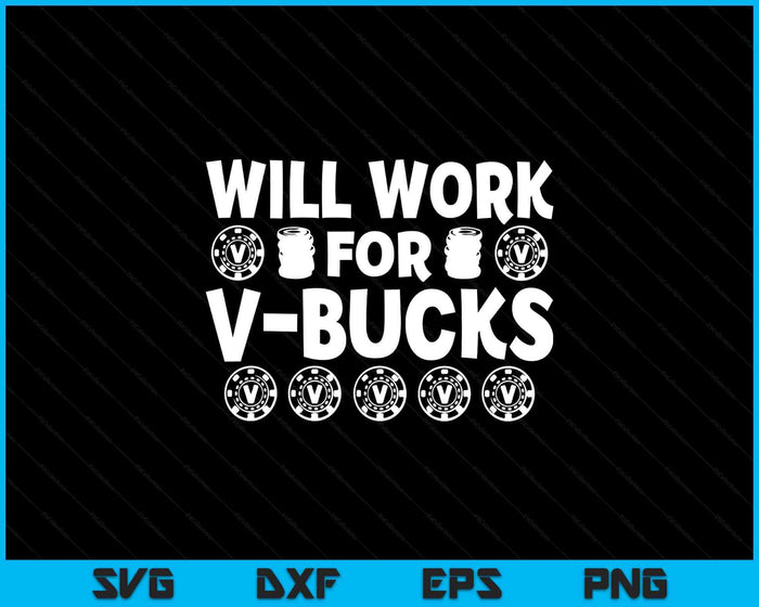 Will Work For Bucks V Gaming Gifts For RPG Gamers SVG PNG Digital Printable Files