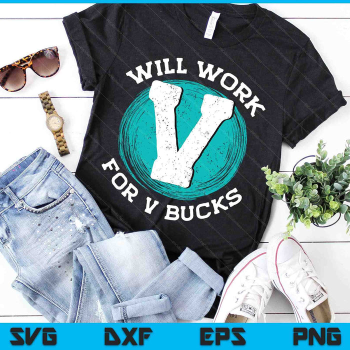 Will Work For V Bucks SVG PNG Digital Cutting Files