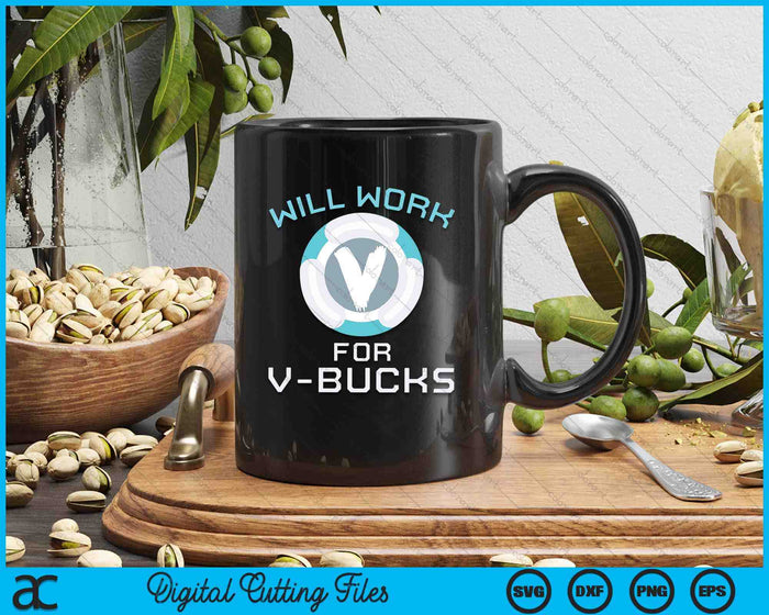 Will Work V Bucks Funny Gaming Gamer Youth Loot Buying SVG PNG Digital Printable Files