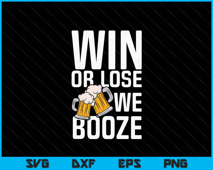 Win or Lose We Booze Team SVG PNG Digital Printable Files