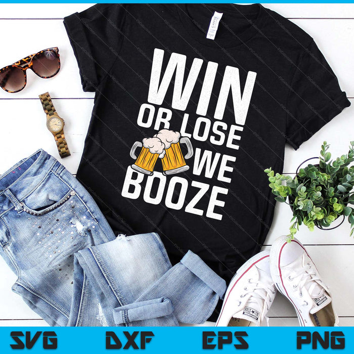 Win or Lose We Booze Team SVG PNG Digital Printable Files