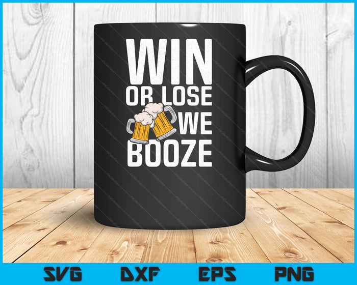 Win or Lose We Booze Team SVG PNG Digital Printable Files