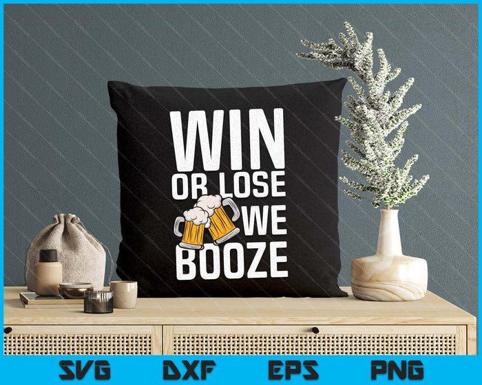 Win or Lose We Booze Team SVG PNG Digital Printable Files