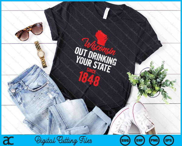 Wisconsin- Out Drinking Your State Since SVG PNG Cutting Printable Files - on a t-shirt
