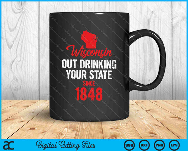 Wisconsin- Out Drinking Your State Since SVG PNG Cutting Printable Files
